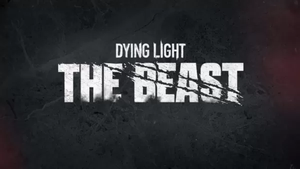 Latest Updates on Dying Light: The Beast