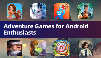 Adventure Games for Android Enthusiasts