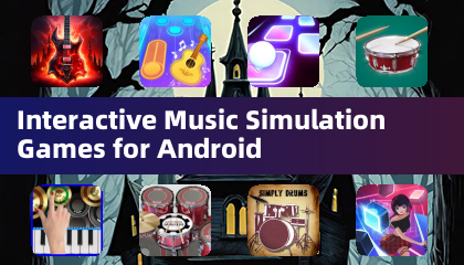 Interactive Music Simulation Games for Android