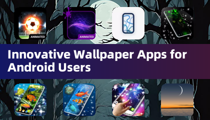 Innovative Wallpaper Apps for Android Users
