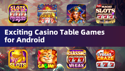 Exciting Casino Table Games for Android