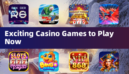 Exciting Casino Games to Play Now
