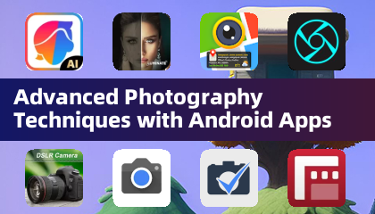Advanced Photography Techniques with Android Apps