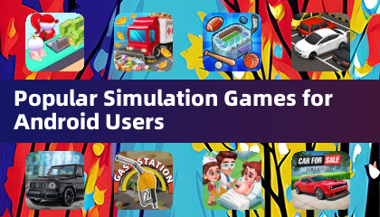Popular Simulation Games for Android Users