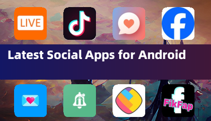 Latest Social Apps for Android