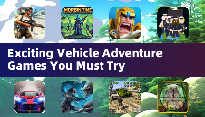 Exciting Vehicle Adventure Games You Must Try